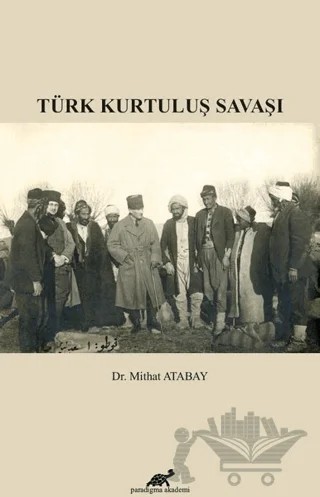 Türk Kurtuluş Savaşı – Mithat Atabay – Paradigma Akademi Yayınları kitap kapağı