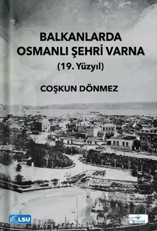 Balkanlarda Osmanlı Şehri Varna (19. Yüzyıl) – Coşkun Dönmez – TESAM Yayınları kitap kapağı