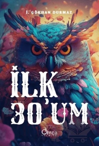 İlk Otuzum – İ. Gökhan Durmaz – Omca Yayınları kitap kapağı