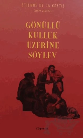 Gönüllü Kulluk Üzerine Söylev – Etienne de la Boetie – Opera Kitap kitap kapağı
