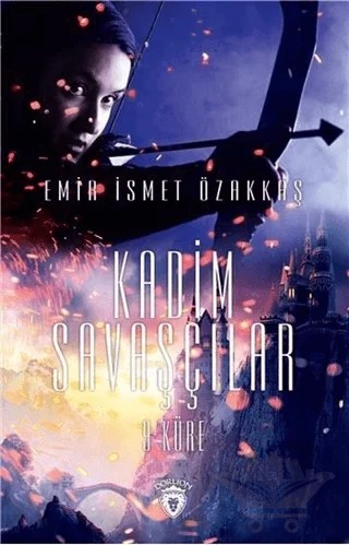 Kadim Savaşçılar 9 Küre – Emir İsmet Özakkaş – Dorlion Yayınları kitap kapağı