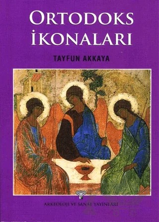Ortodoks İkonaları – Tayfun Akkaya – Arkeoloji ve Sanat Yayınları kitap kapağı