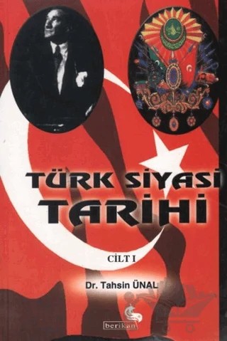 Türk Siyasi Tarihi Cilt 1 – Tahsin Ünal – Berikan Yayınevi kitap kapağı
