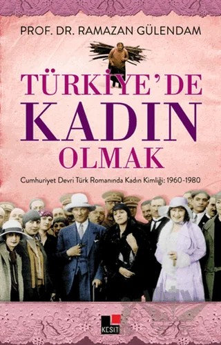 Türkiye'de Kadın Olmak – Ramazan Gülendam – Kesit Yayınları kitap kapağı