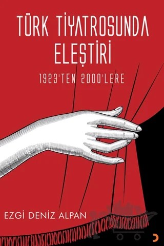 Türk Tiyatrosunda Eleştiri - 1923’ten 2000’lere – Ezgi Deniz Alpan – Cinius Yayınları kitap kapağı