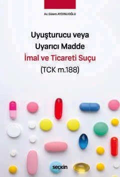 Uyuşturucu veya Uyarıcı Madde İmal ve Ticareti Suçu (TCK m.188) – Gizem Aydınlıoğlu – Seçkin Yayıncılık kitap kapağı