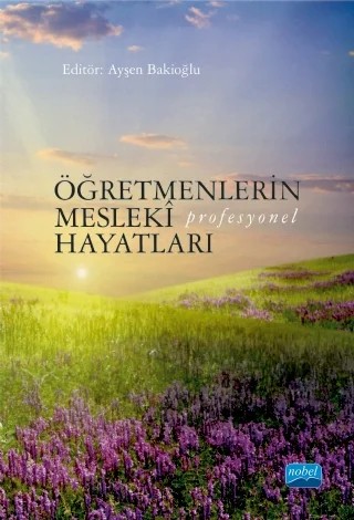 Öğretmenlerin Meslekî (Profesyonel) Hayatları – Ayşen Bakioğlu, Güzide Bayhan, Nilüfer ÜLKER, Hilmi Koç, Bahar Özgen – Nobel Akademik Yayıncılık kitap kapağı