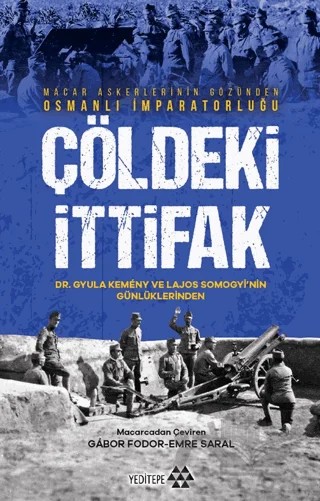 Çöldeki İttifak – Gyula Kemeny, Lajos Somogyi – Yeditepe Yayınevi kitap kapağı