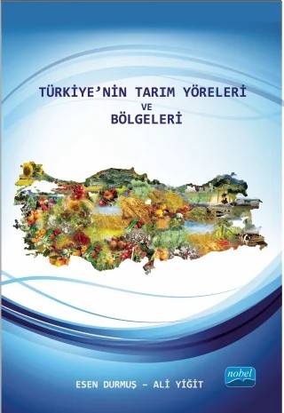 Türkiye’nin Tarım Yöreleri ve Bölgeleri – Esen Durmuş, Ali Yiğit – Nobel Akademik Yayıncılık kitap kapağı