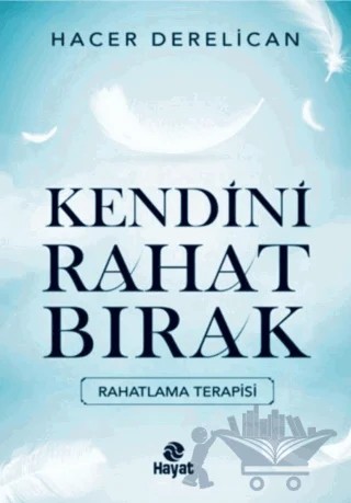Kendini Rahat Bırak – Hacer Derelican – Hayat Yayınları kitap kapağı