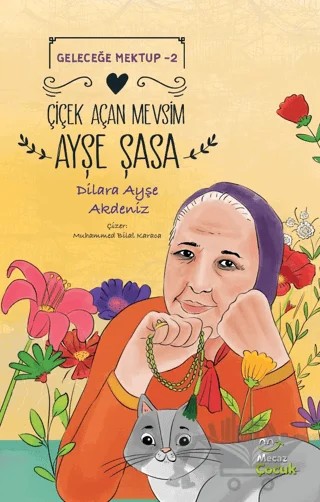 Geleceğe Mektup 2 - Çiçek Açan Mevsim Ayşe Şasa – Dilara Ayşe Akdeniz – Mecaz Çocuk kitap kapağı
