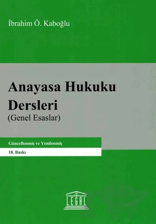 Anayasa Hukuku Dersleri (Genel Esaslar) – İbrahim Ö. Kaboğlu – Legal Yayıncılık kitap kapağı