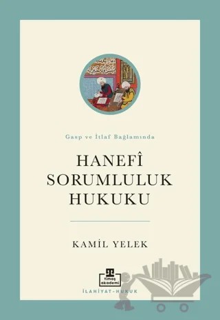 Hanefi Sorumluluk Hukuku – Kamil Yelek – Timaş Akademi kitap kapağı