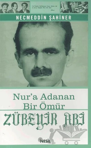 Zübeyir Abi Nur’a Adanan Bir Ömür – Necmeddin Şahiner – Nesil Yayınları kitap kapağı