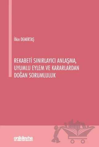 Rekabeti Sınırlayıcı Anlaşma, Uyumlu Eylem ve Kararlardan Doğan Sorumluluk – İlkin Demirtaş – On İki Levha Yayınları kitap kapağı