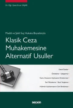 Maddi ve Şekli Suç Hukuku BoyutlarıylaKlasik Ceza Muhakemesine Alternatif Usuller – Ercan Yaşar – Seçkin Yayıncılık kitap kapağı