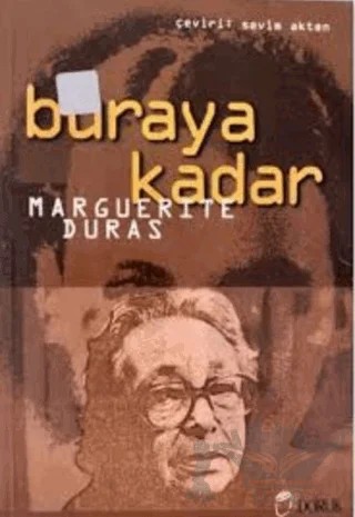Buraya Kadar – Marguerite Duras – Doruk Yayınları kitap kapağı