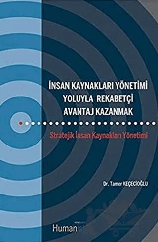 İnsan Kaynakları Yönetimi Yoluyla Rekabetçi Avantaj Kazanmak – Tamer Keçecioğlu – Hümanist Kitap Yayıncılık kitap kapağı