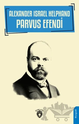 Alexander Israel Helphand - Parvus Efendi – Atılgan Muratoğlu – Dorlion Yayınları kitap kapağı
