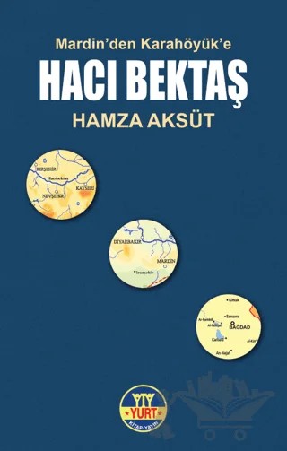 Mardin'den Karahöyük'e Hacı Bektaş – Hamza Aksüt – Yurt Kitap Yayın kitap kapağı