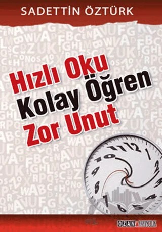 Hızlı Oku Kolay Öğren Zor Unut – Sadettin Öztürk – Ozan Yayıncılık kitap kapağı