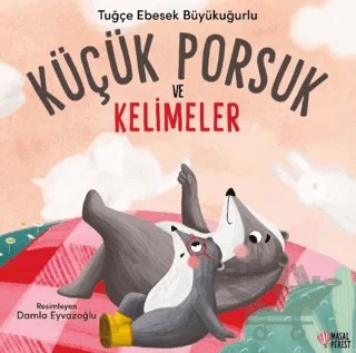 Küçük Porsuk ve Kelimeler – Tuğçe Ebesek Büyükuğurlu – Masalperest kitap kapağı