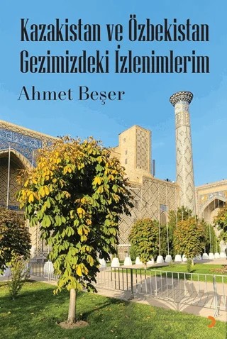 Kazakistan ve Özbekistan Gezimizdeki İzlenimlerim – Ahmet Beşer – Cinius Yayınları kitap kapağı