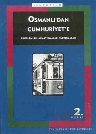Osmanlı’dan Cumhuriyet’e Problemler, Araştırmalar, Tartışmalar – Sempozyum – Tarih Vakfı Yurt Yayınları kitap kapağı