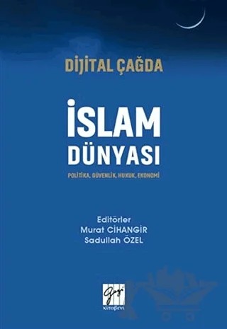 Dijital Çağda İslam Dünyası – Murat Cihangir, Sadullah Özel – Gazi Kitabevi kitap kapağı