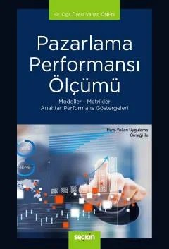 Pazarlama Performansı Ölçümü Modeller – Metrikler – Anahtar Performans Göstergeleri – Vahap Önen – Seçkin Yayıncılık kitap kapağı