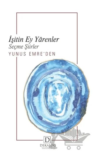 İşitin Ey Yarenler – Yunus Emre – Dekalog Yayınları kitap kapağı