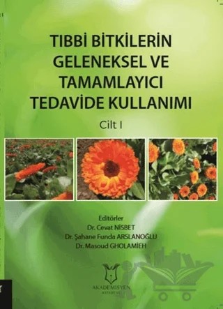 Tıbbi Bitkilerin Geleneksel ve Tamamlayıcı Tedavide Kullanımı Cilt 1 – Cevat Nisbet, Masoud Gholamieh, Şahane Funda Arslanoğlu – Akademisyen Kitabevi kitap kapağı
