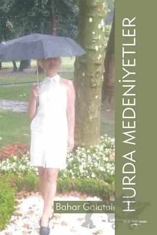 Hurda Medeniyetler – Bahar Galatalı – Sokak Kitapları Yayınları kitap kapağı