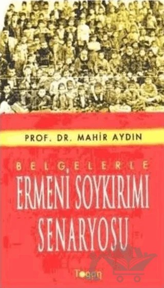 Belgelerle Ermeni Soykırımı Senaryosu – Mahir Aydın – Togan Yayıncılık kitap kapağı