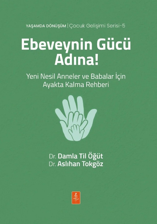 EBEVEYNİN GÜCÜ ADINA! Yeni Nesil Anneler ve Babalar İçin Ayakta Kalma Rehberi – Damla Til Öğüt, Aslıhan Tokgöz – Nobel Yaşam kitap kapağı