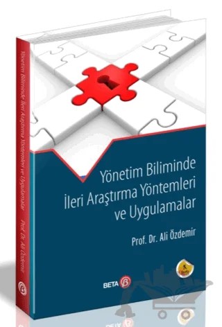 Yönetim Biliminde İleri Araştırma Yöntemleri ve Uygulamalar – Ali Özdemir – Beta Yayınevi kitap kapağı