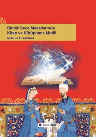 Binbir Gece Masallarında Kitap ve Kütüphane Motifi – Mehmet Ali Akkaya – Hiperlink Yayınları kitap kapağı