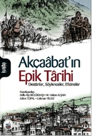 Akçaabat'ın Epik Tarihi – A. Alp Bölükbaşı, Lokman Yıldız, Mehmet Hakan Alşan, Zehra Topal – Kurtuba Kitap kitap kapağı
