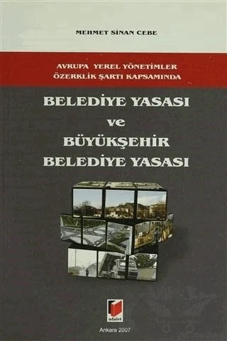 Belediye Yasası ve Büyükşehir Belediye Yasası – Memet Sinan Cebe – Adalet Yayınevi kitap kapağı