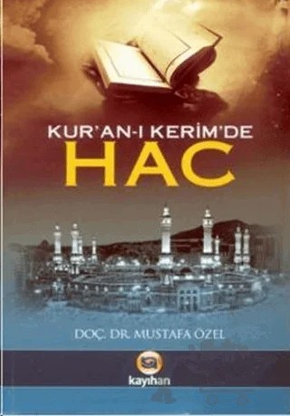 Kur’an-ı Kerim’de Hac – Mustafa Özel – Kayıhan Yayınları kitap kapağı