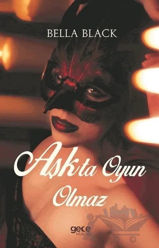 Aşkta Oyun Olmaz – Bella Black – Gece Kitaplığı kitap kapağı
