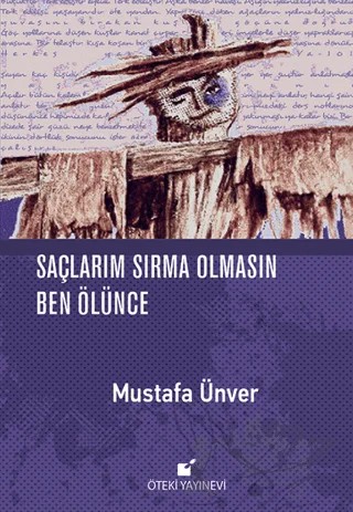 Saçlarım Sırma Olmasın Ben Ölünce – Mustafa Ünver – Öteki Yayınevi kitap kapağı