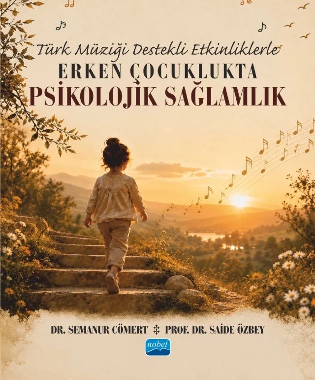 Türk Müziği Destekli Etkinliklerle Erken Çocuklukta Psikolojik Sağlamlık – Semanur Cömert, Saide Özbey – Nobel Akademik Yayıncılık kitap kapağı
