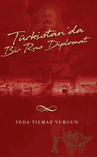 Türkistan'da Bir Rus Diplomat – Seda Yılmaz Vurgun – Babıali Kültür Yayıncılığı kitap kapağı
