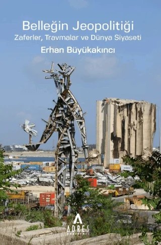 Belleğin Jeopolitiği – Erhan Büyükakıncı – Adres Yayınları kitap kapağı