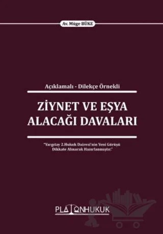 Açıklamalı - Dilekçe Örnekli Ziynet Ve Eşya Alacağı Davaları – Müge Büke – Platon Hukuk kitap kapağı