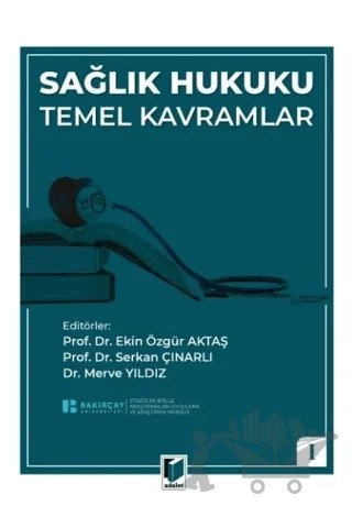 Sağlık Hukuku Temel Kavramlar – Ekin Özgür Aktaş, Serkan Çınarlı, Merve Yıldız – Adalet Yayınevi kitap kapağı