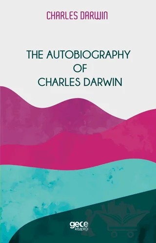 The Autobiography Of Charles Darwin – Charles Darwin – Gece Kitaplığı kitap kapağı