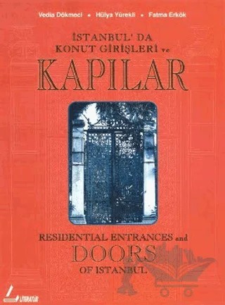 İstanbul’da Konut Girişleri ve Kapılar Residential Entrances and Doors of Istanbul – Fatma Erkök, Hülya Yürekli, Vedia Dökmeci – Literatür Yayıncılık kitap kapağı