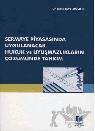 Sermaye Piyasasında Uygulanacak Hukuk ve Uyuşmazlıkların Çözümünde Tahkim – Mete Tevetoğlu – Adalet Yayınevi kitap kapağı